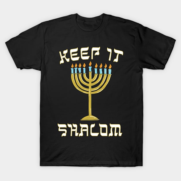 Keep is Shalom Hanukkah Menorah T-Shirt by Flippin' Sweet Gear